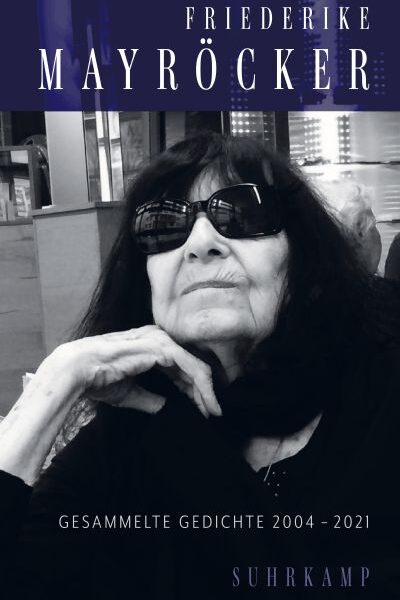 Cover „Gesammelte Gedichte 2004-2021“ von Friederike Mayröcker